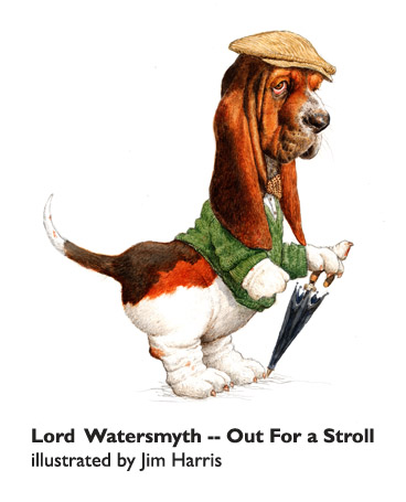 Officially,‘Lord Watersmyth.’  But just ‘The Beagle’ to Jim and Co.  Why do picture book characters take on a life of their own?  It’s a mystery… even to professional illustrators.